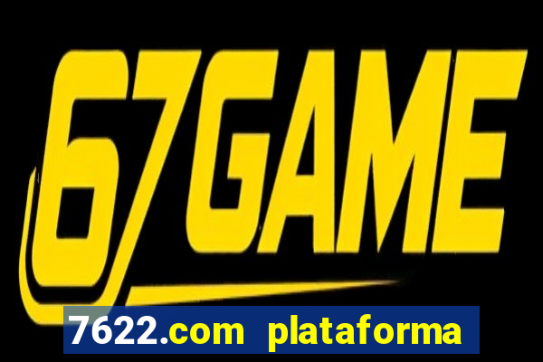 7622.com plataforma de jogos